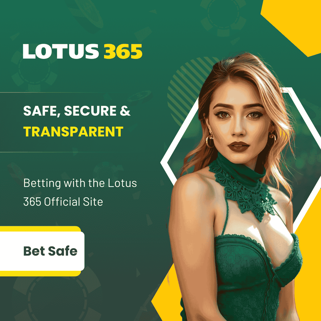 Safe, Secure & Transparent Betting with the Lotus 365 Official Site