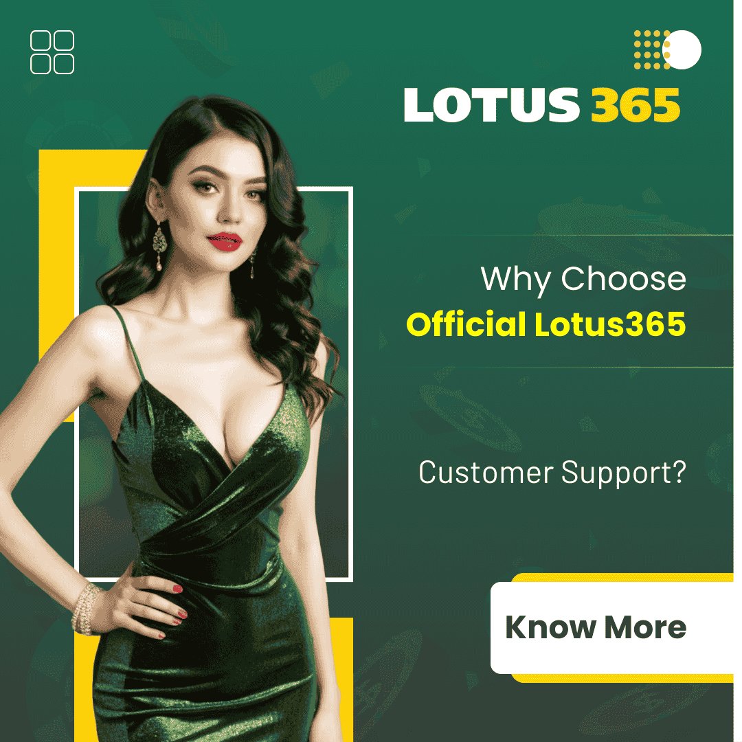 Why Choose Official Lotus365 Customer Support